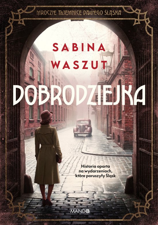 Dobrodziejka. Mroczne tajemnice dawnego �l�ska
