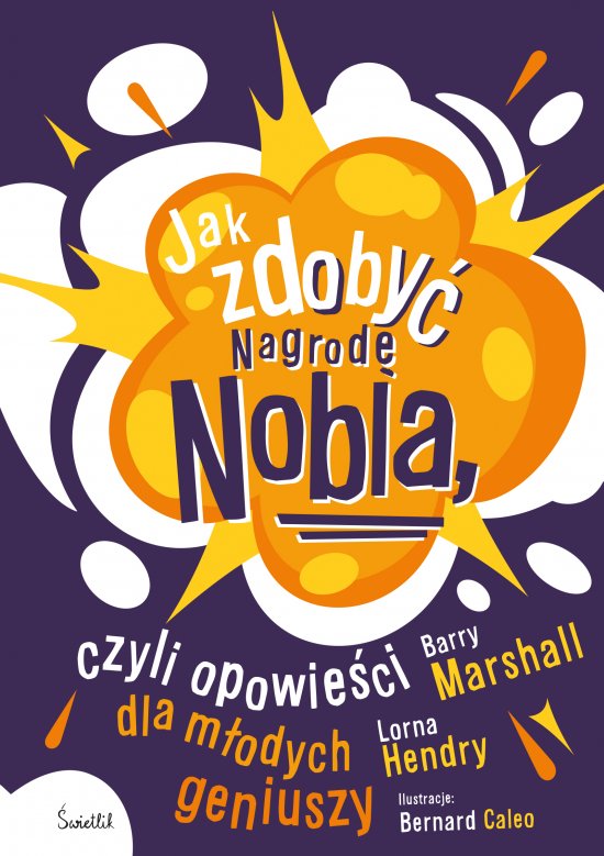 Jak zdoby� Nagrod� Nobla, czyli opowie�ci dla m�odych geniuszy