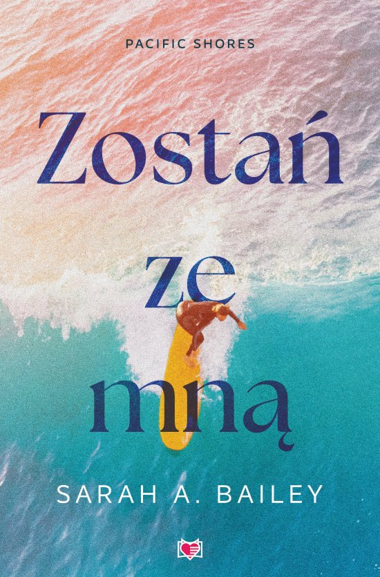 Zosta� ze mn�. Pacific Shores. Tom 1