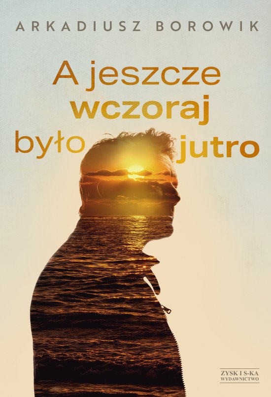 A jeszcze wczoraj by�o jutro
