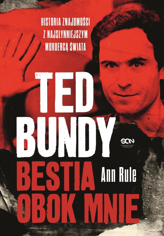 Ted Bundy. Bestia obok mnie. Historia znajomo�ci z najs�ynniejszym morderc� �wiata