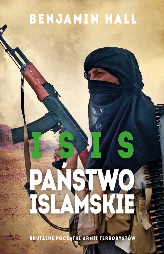 ISIS. Pa�stwo Islamskie. Brutalne pocz�tki armii terroryst�w