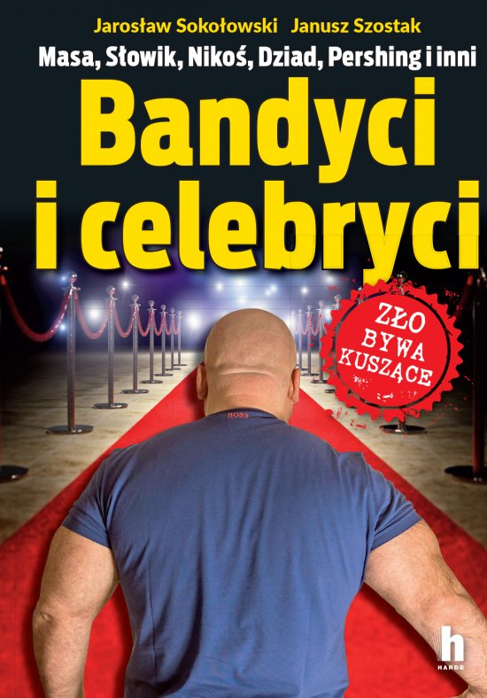 Bandyci i celebryci. Masa, �lowik, Niko�, Dziad, Pershing i inni