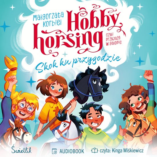 Skok ku przygodzie. Hobby horsing, czyli przyja�� w galopie. Tom 1