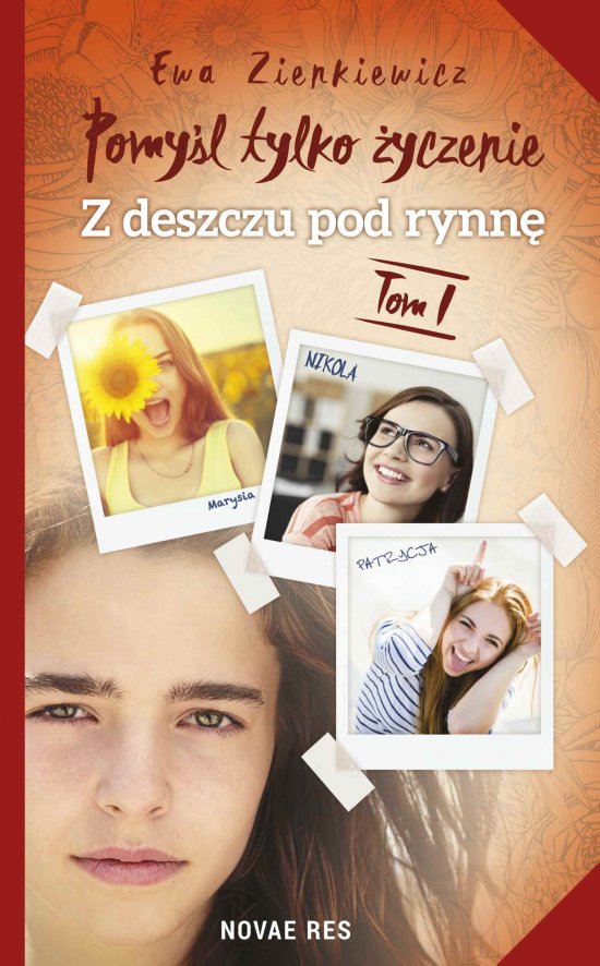 Pomy�l tylko �yczenie. Tom I. Z deszczu pod rynn�