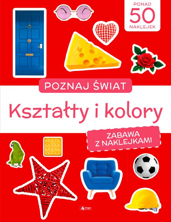 Poznaj �wiat. Zabawa z naklejkami. Kszta�ty i kolory