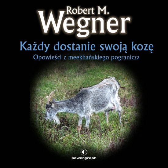 Ka�dy dostanie swoj� koz�. Opowiadanie ze �wiata Meekhanu