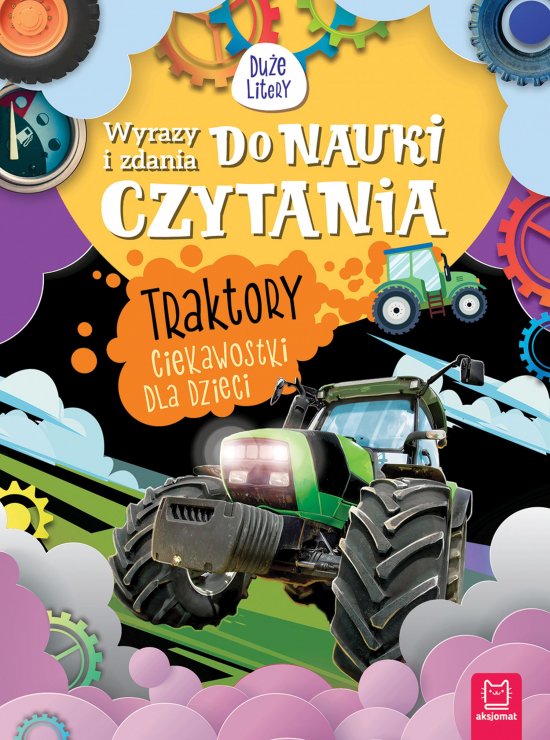 Wyrazy i zdania do nauki czytania. Du�e litery. Traktory. Ciekawostki dla dzieci