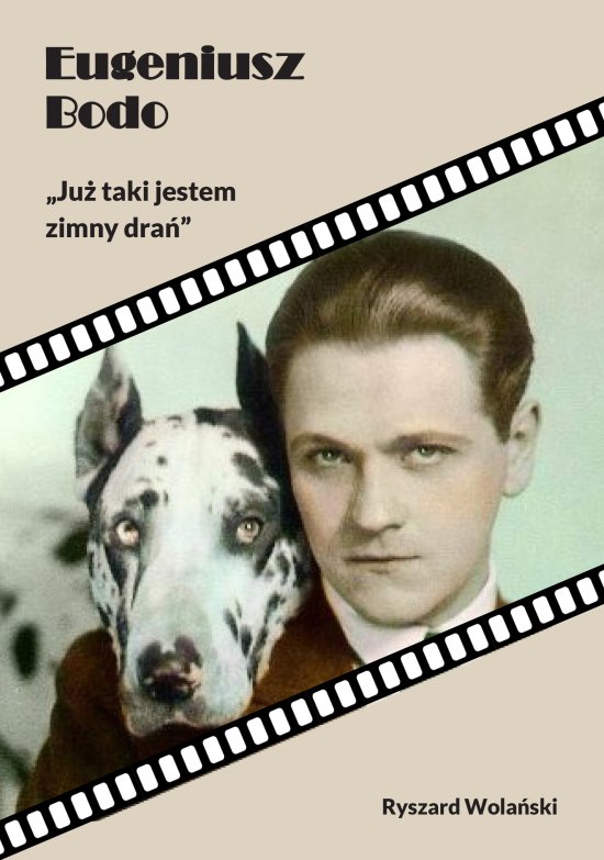 Eugeniusz Bodo. ,,Ju� taki jestem zimny dra�"