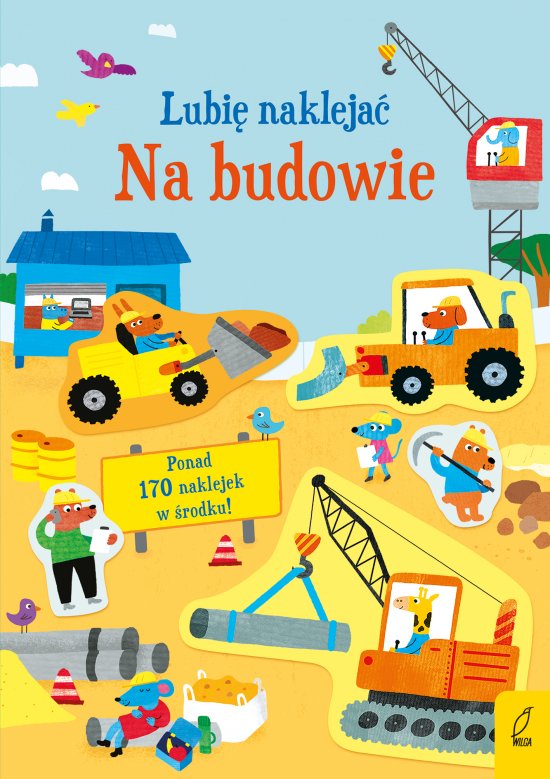 Lubi� nakleja�. Na budowie