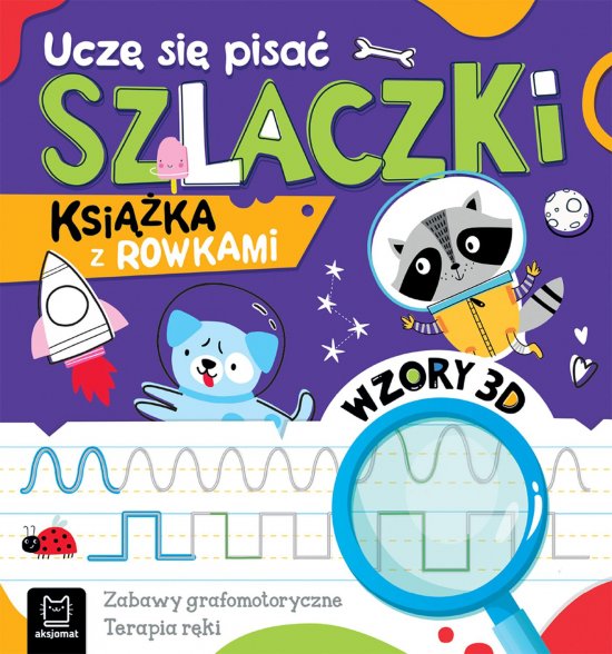 Ucz� si� pisa� szlaczki. Ksi��ka z rowkami. Wzory 3D. Zabawy grafomotoryczne, terapia r�ki