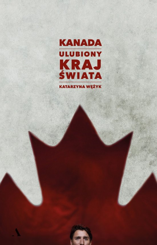 Kanada. Ulubiony kraj �wiata