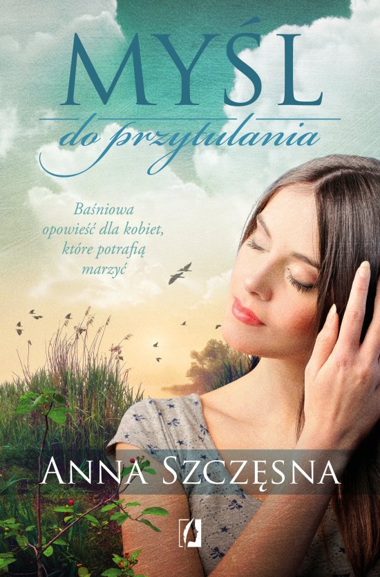 My�l do przytulania. Ba�niowa opowie�� dla kobiet, kt�re potrafi� marzy�