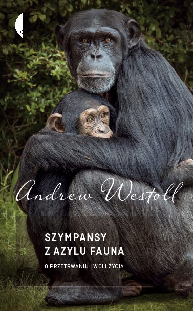 Szympansy z azylu Fauna. O przetrwaniu i woli �ycia