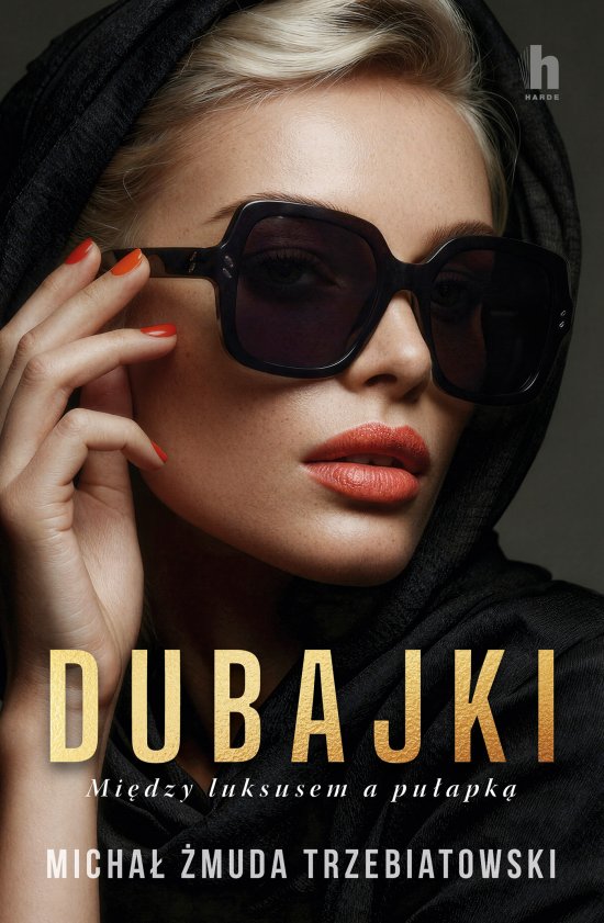 Dubajki. Mi�dzy luksusem a pu�apk�