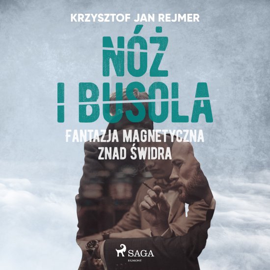N� i busola. Fantazja magnetyczna znad �widra