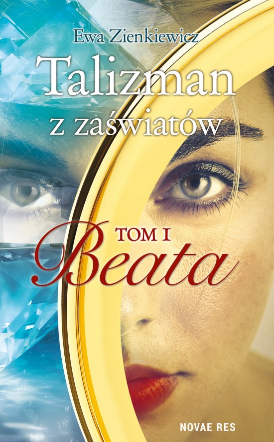 Talizman z za�wiat�w. Tom I. Beata