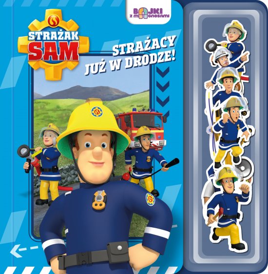 Stra�ak Sam. Bajki z magnesami. Stra�acy ju� w drodze!