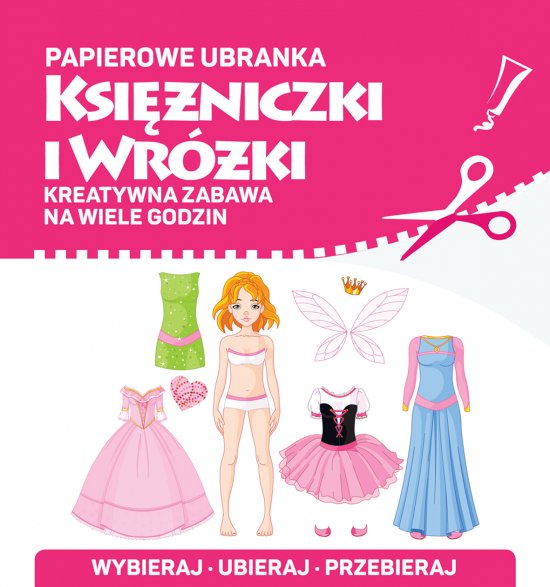 Papierowe ubranka. Ksi�niczki i wr�ki