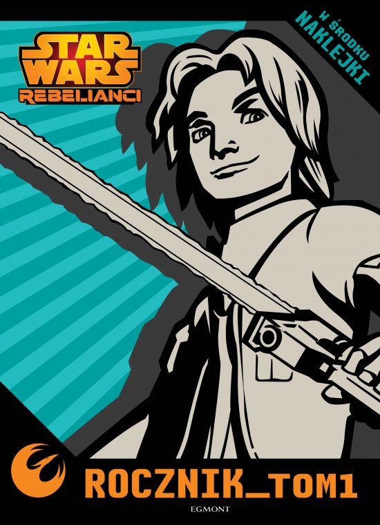 Star Wars Rebelianci. Rocznik. Tom 1
