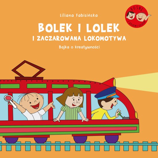 Bolek i Lolek i zaczarowana lokomotywa. Bajka o kreatywno�ci