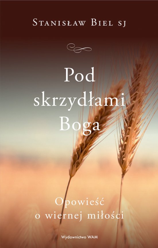 Pod skrzyd�ami Boga. Opowie�� o wiernej mi�o�ci