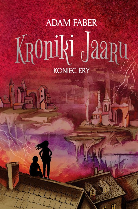 Koniec ery. Cykl Kroniki Jaaru.Tom 6