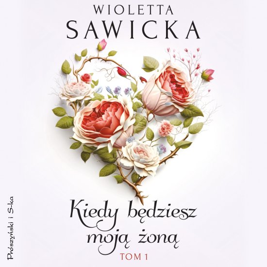 Kiedy b�dziesz moj� �on�. Tom 1
