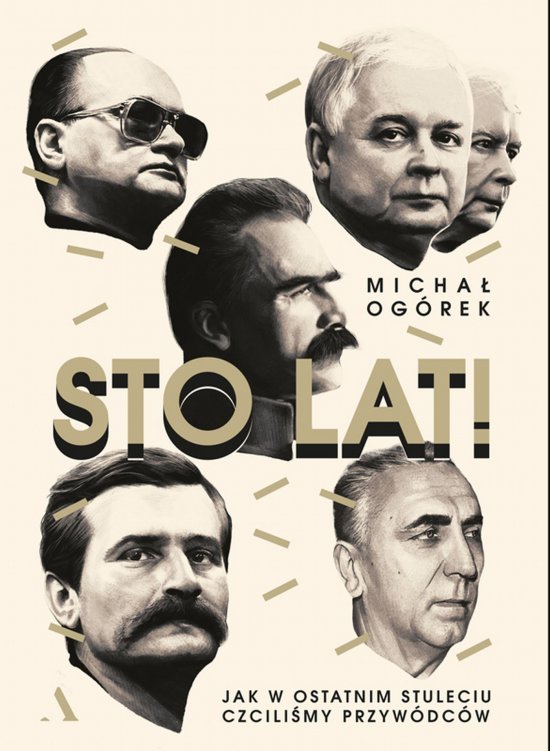 Sto lat! Jak w ostatnim stuleciu czcili�my przyw�dc�w
