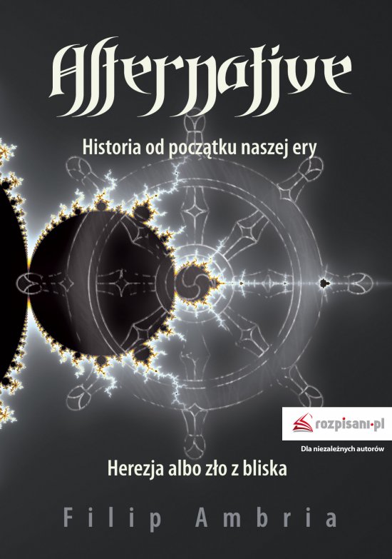 Alternative. Historia od pocz�tku naszej ery. Herezja albo z�o z bliska