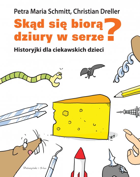 Sk�d si� bior� dziury w serze? Historyjki dla ciekawskich dzieci