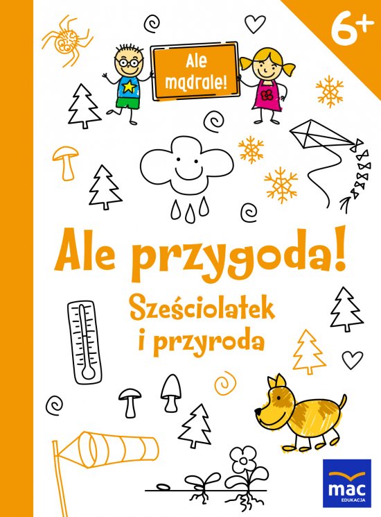 Ale przygoda! Sze�ciolatek i przyroda