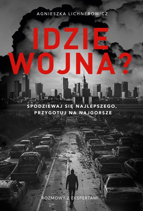 Idzie wojna? Spodziewaj si� najlepszego, przygotuj na najgorsze