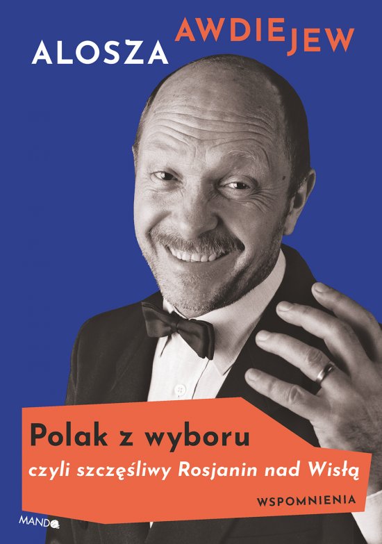 Polak z wyboru czyli szcz�liwy Rosjanin nad Wis��. Wspomnienia