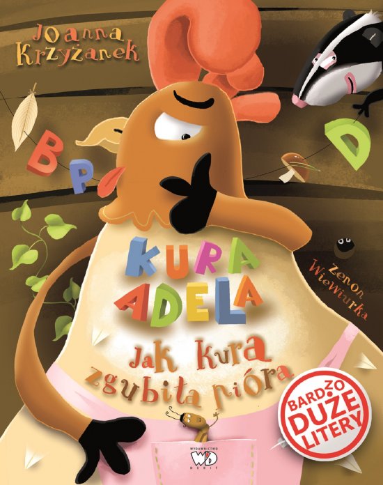Kura Adela. Jak kura zgubi�a pi�ra