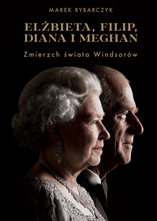 El�bieta, Filip, Diana i Meghan. Zmierzch �wiata Windsor�w
