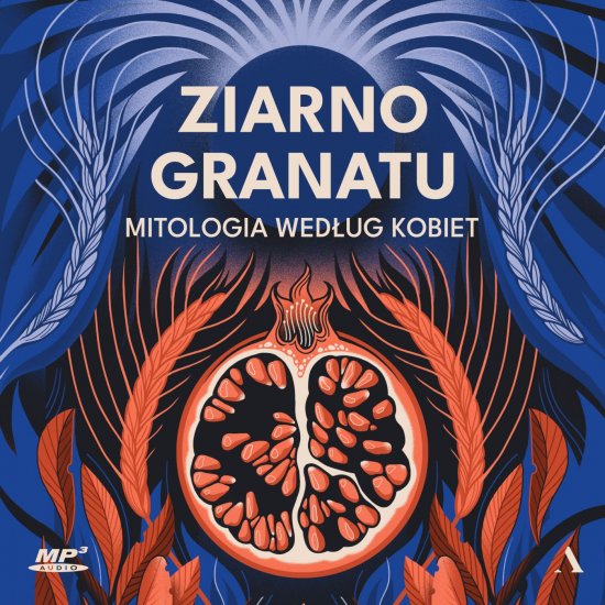Ziarno granatu. Mitologia wed�ug kobiet