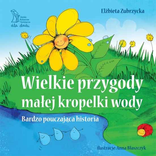 Wielkie przygody ma�ej kropelki wody. Bardzo pouczaj�ca historia