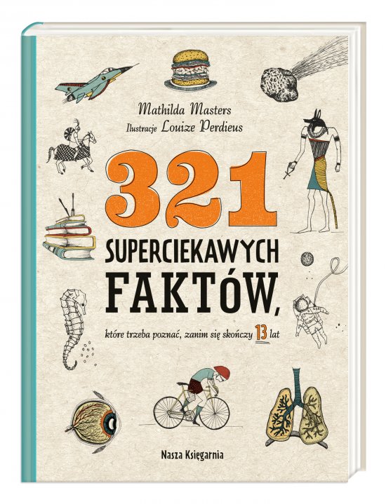 321 superciekawych fakt�w, kt�re trzeba pozna�, zanim si� sko�czy 13 lat