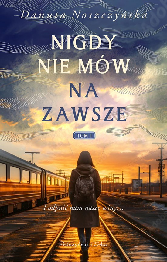 Nigdy nie m�w na zawsze. Tom 1
