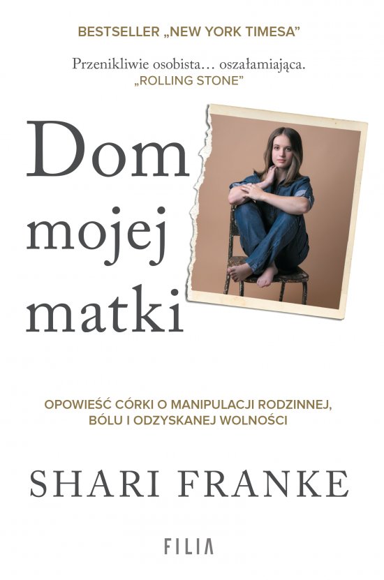 Dom mojej matki. Opowie�� c�rki o rodzinnej manipulacji, b�lu i odzyskanej wolno�ci