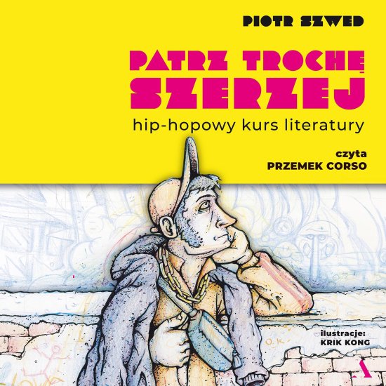 Patrz troch� szerzej. Hip-hopowy kurs literatury
