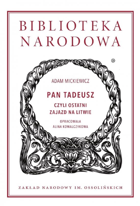 Pan Tadeusz. czyli Ostatni zajazd na Litwie. Historia szlachecka z roku 1811 i 1812 we dwunastu ksi�gach wierszem