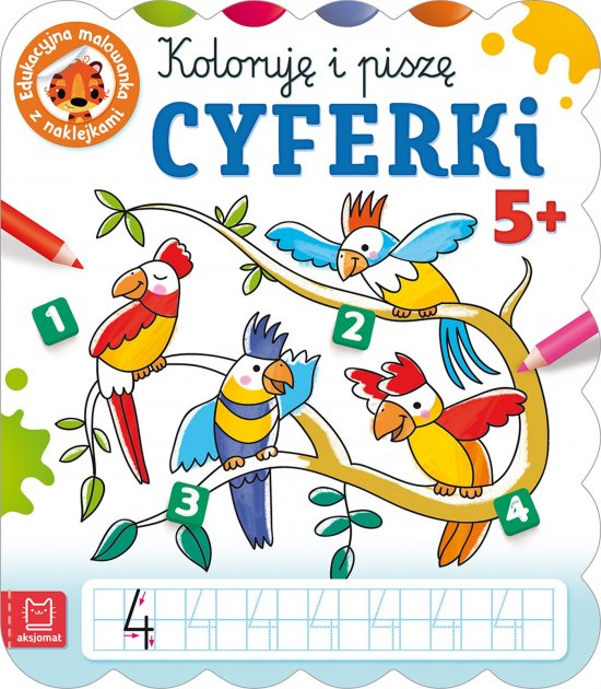 Koloruj� i pisz� CYFERKI. Edukacyjna malowanka z naklejkami 5+