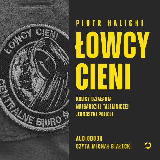 �owcy cieni. Kulisy dzia�ania najbardziej tajemniczej jednostki policji