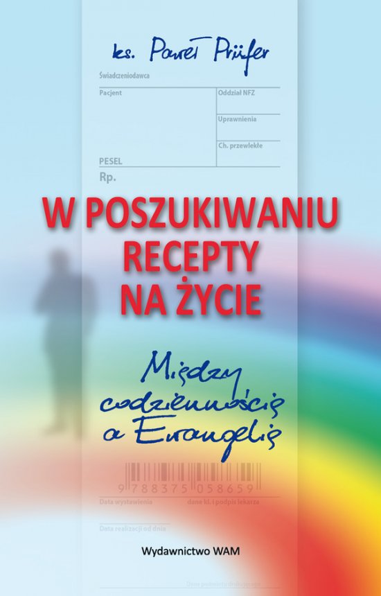 W poszukiwaniu recepty na �ycie. Mi�dzy codzienno�ci� a Ewangeli�