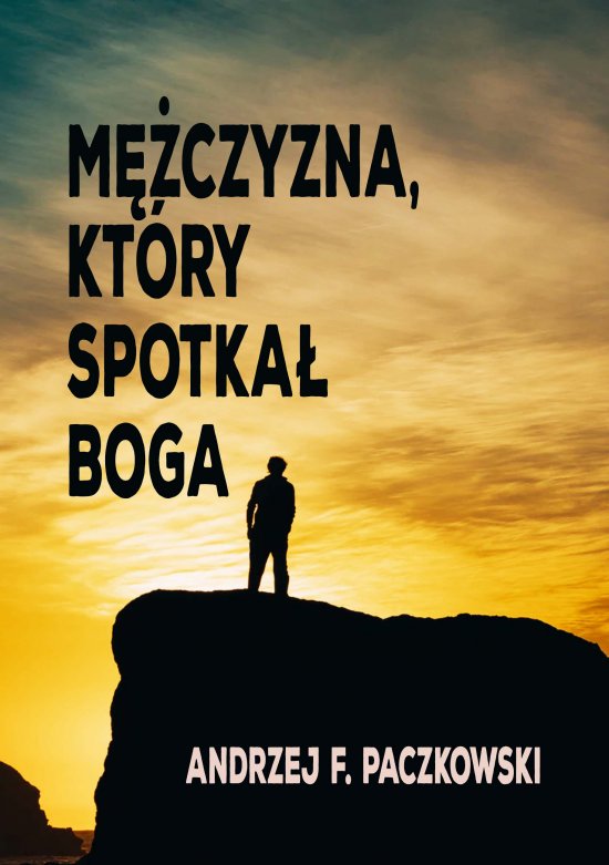 M�czyzna, kt�ry spotka� Boga