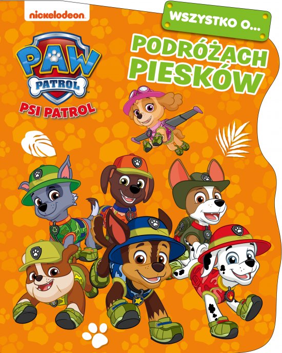 Psi Patrol. Wszystko o... Podr�ach piesk�w