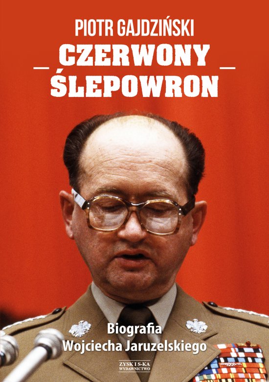 Czerwony �lepowron. Biografia Wojciecha Jaruzelskiego