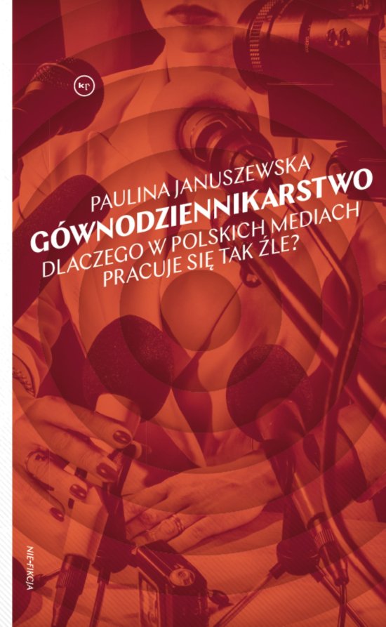 G�wnodziennikarstwo. Dlaczego w polskich mediach pracuje si� tak �le?